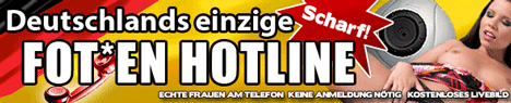 Deutschlands Fotzen Telefonsex Hotline mit gratis Livecam